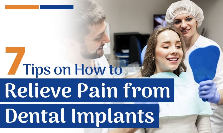 7 Tips on How to Relieve Pain from Dental Implants